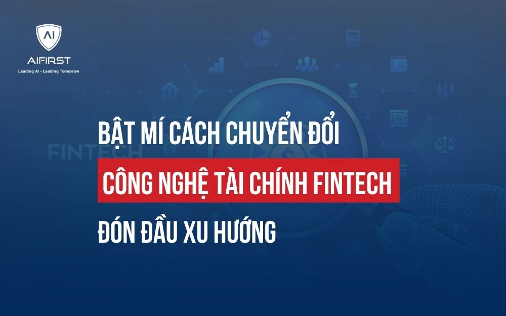 BẬT MÍ CÁCH CHUYỂN ĐỔI CÔNG NGHỆ TÀI CHÍNH FINTECH ĐÓN ĐẦU XU HƯỚNG